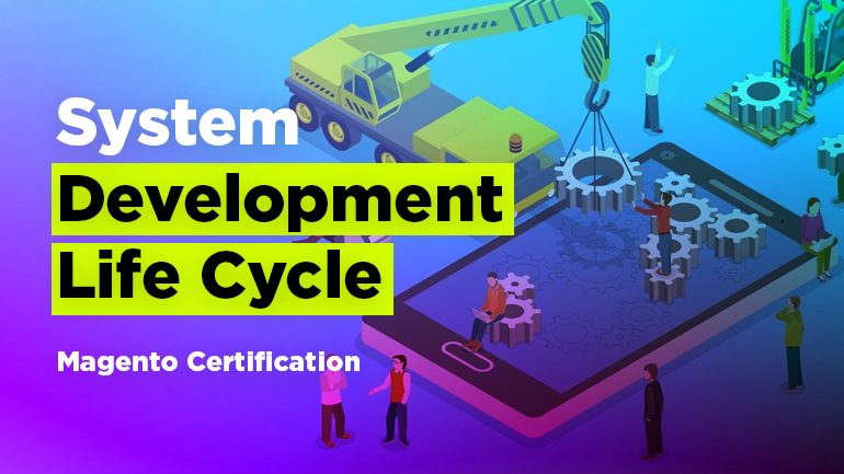 System Development Life Cycle. Magento Certification