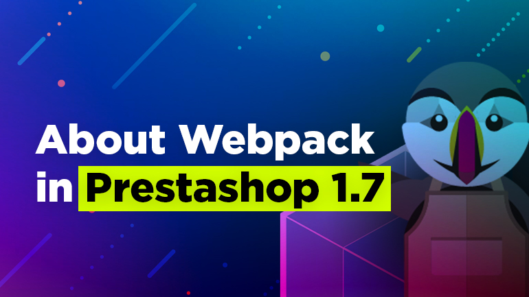 About Webpack in Prestashop 1.7
