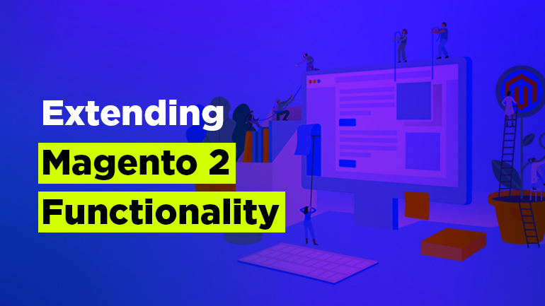 Extending Magento 2 Functionality