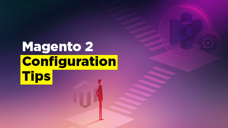 Magento 2 Configuration Tips