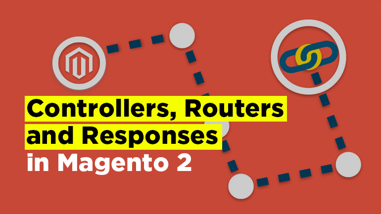 Controllers, Routers and Responses in Magento 2