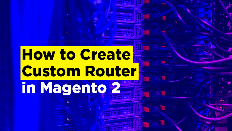 How to Create Custom Router in Magento 2