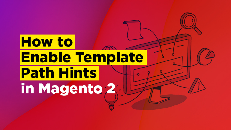 How to Enable Template Path Hints in Magento 2