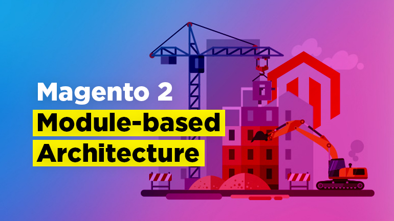 Magento 2 Module-based Architecture Guide