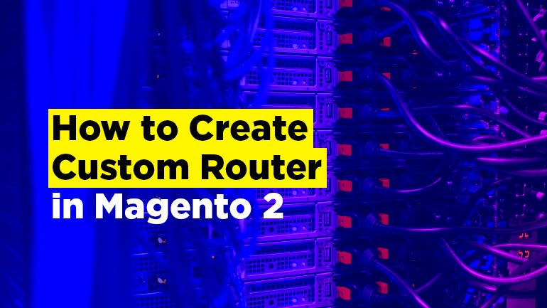 How to Create Custom Router in Magento 2