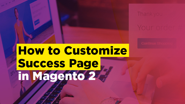 How to Customize Thank You Page in Magento 2