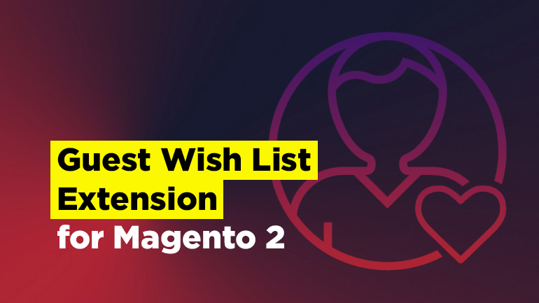 Guest Wish List Extension for Magento 2