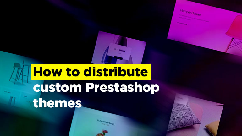 How to Distribute Custom Prestashop Themes