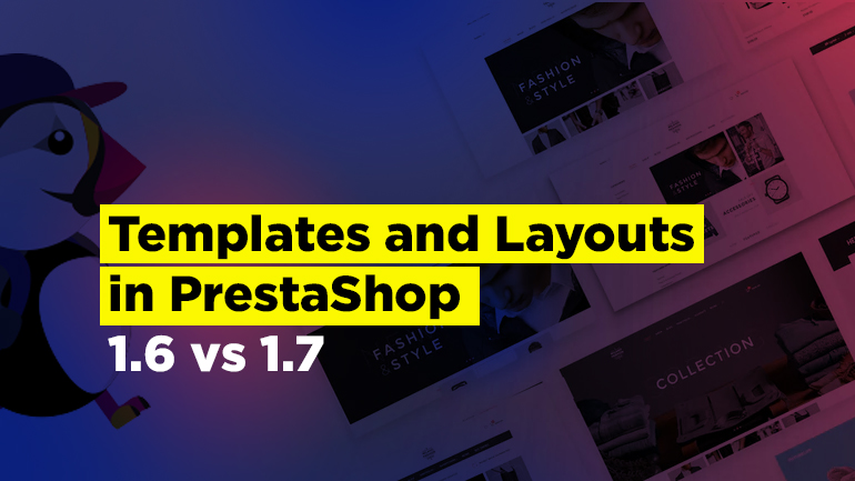Templates and Layouts in PrestaShop 1.6 vs 1.7