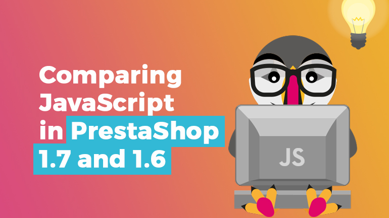 Comparing JavaScript in PrestaShop 1.7 and 1.6