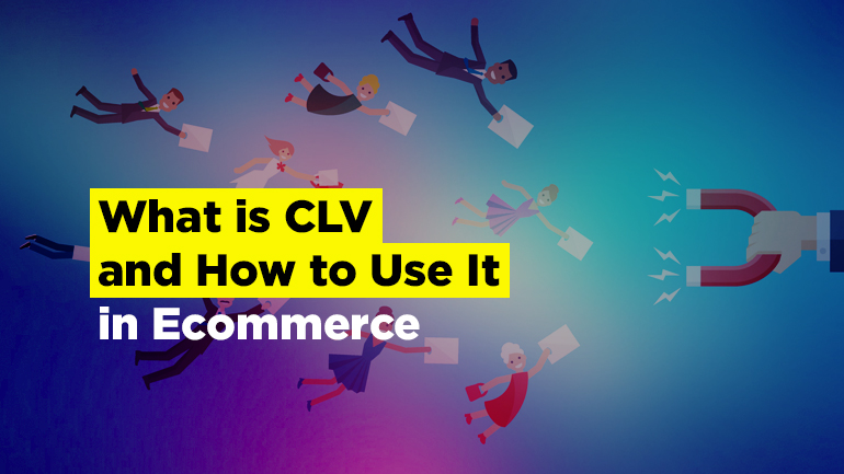 What is CLV and How to Use It in Ecommerce