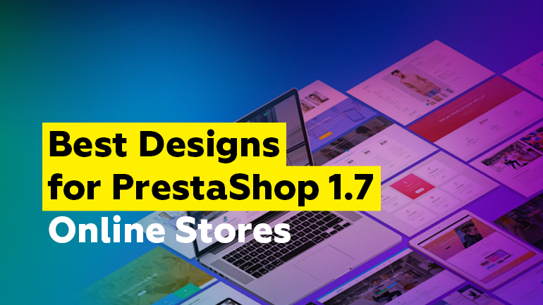 Best Designs for PrestaShop 1.7 Online Stores