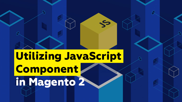 Utilizing JavaScript Component in Magento 2
