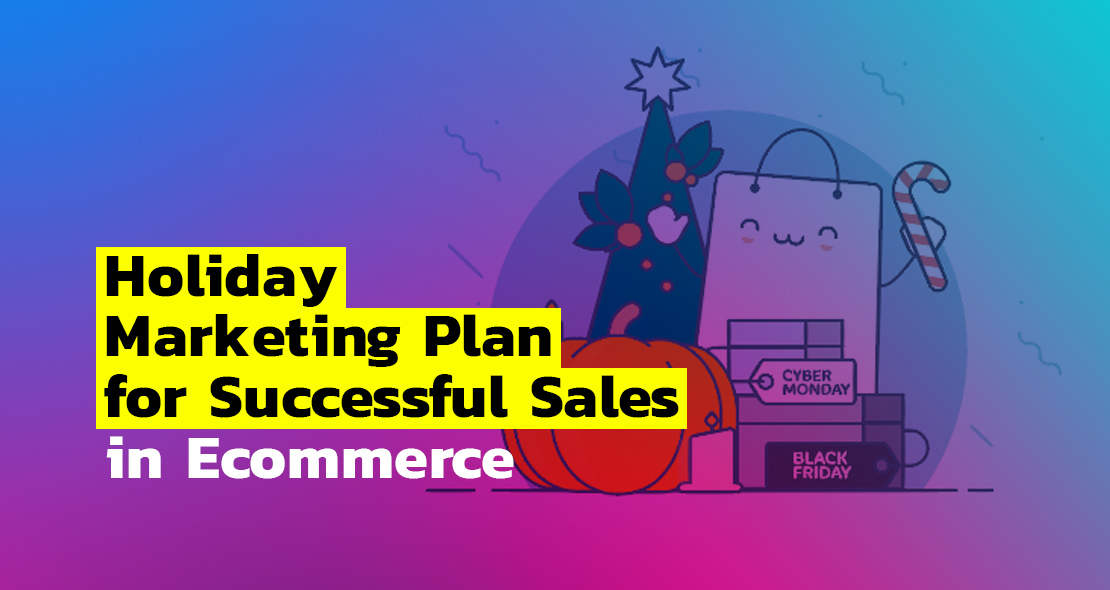 Holiday Marketing Plan for Successful Sales in Ecommerce