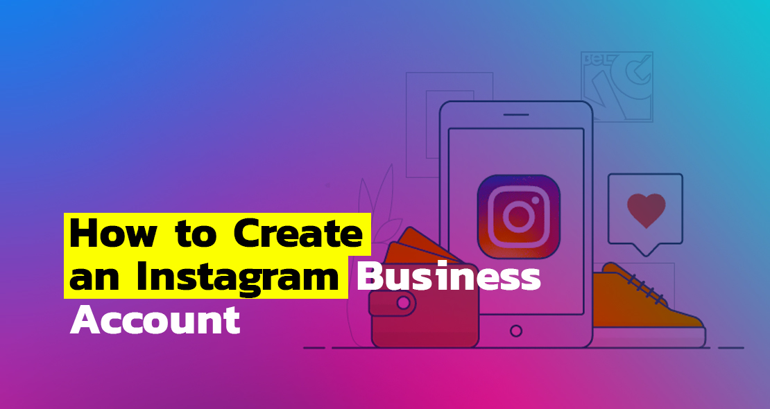 How to Create an Instagram Business Account