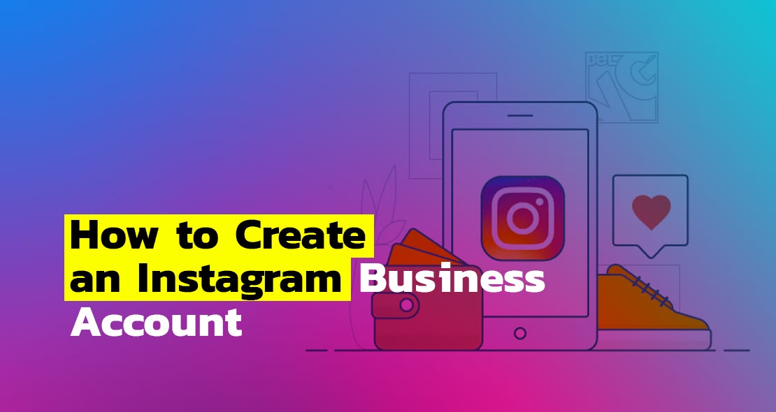 How to Create an Instagram Business Account