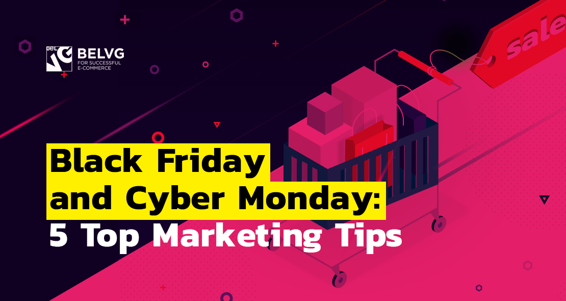 Black Friday and Cyber Monday: 5 Top Marketing Tips