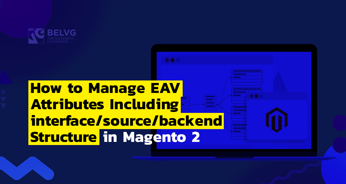 How to Manage EAV Attributes in Magento 2: Interface/Source/Backend Structure etc.