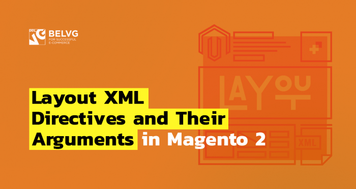 Layout XML Directives and Their Arguments in Magento 2