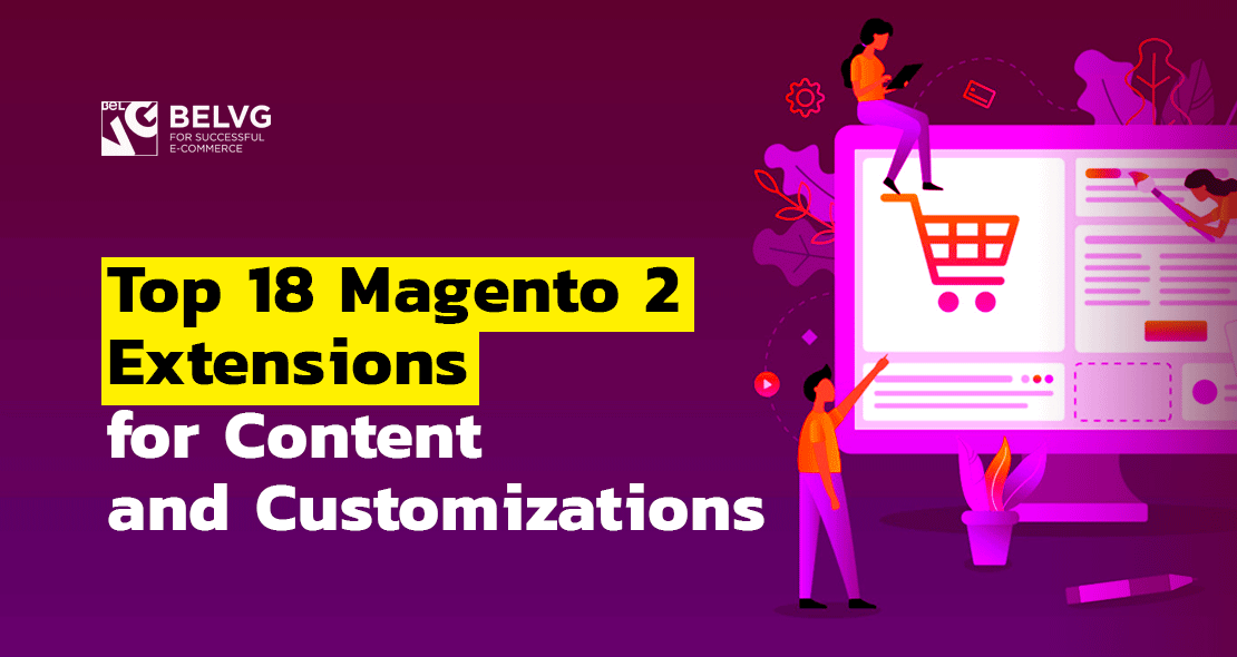 Top 18 Magento 2 Extensions for Content and Customizations