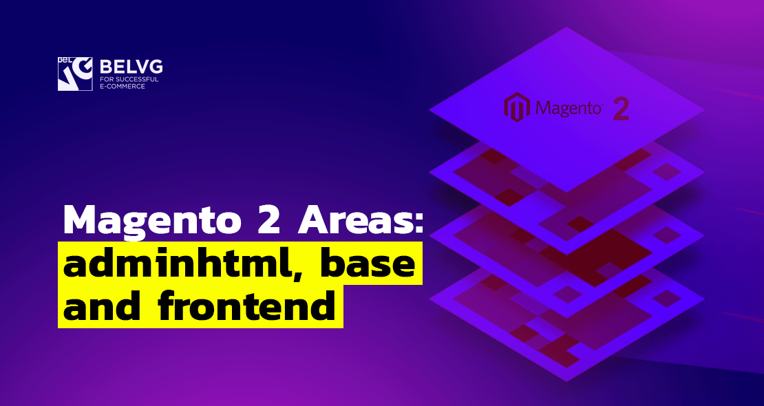 Magento 2 Areas: adminhtml, base and frontend