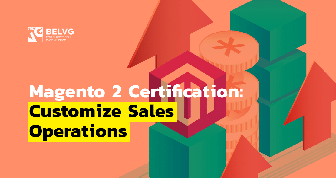 Magento 2 Certification: Customize Sales Operations