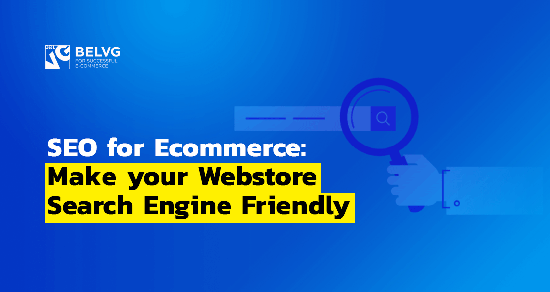 SEO for Ecommerce: Make your Webstore Search Engine Friendly