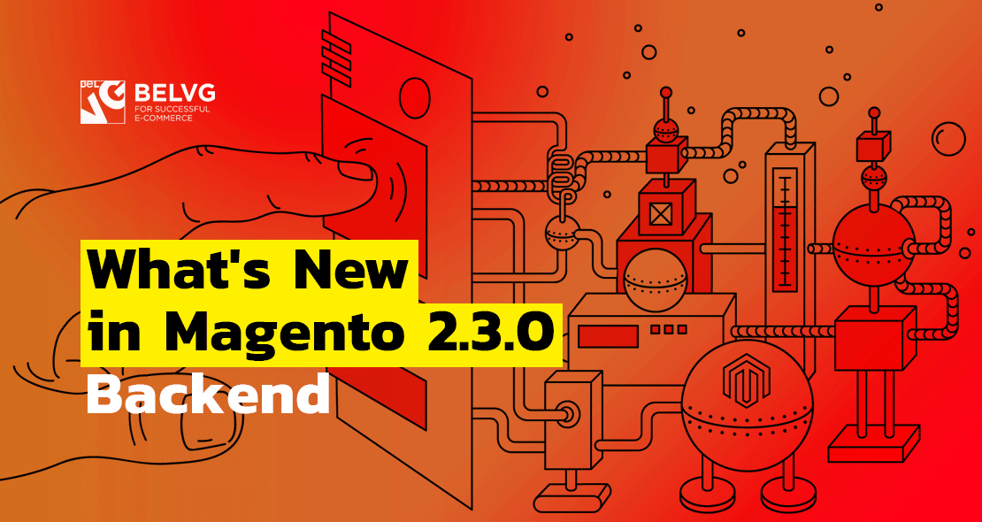 What’s New in Magento 2.3.0