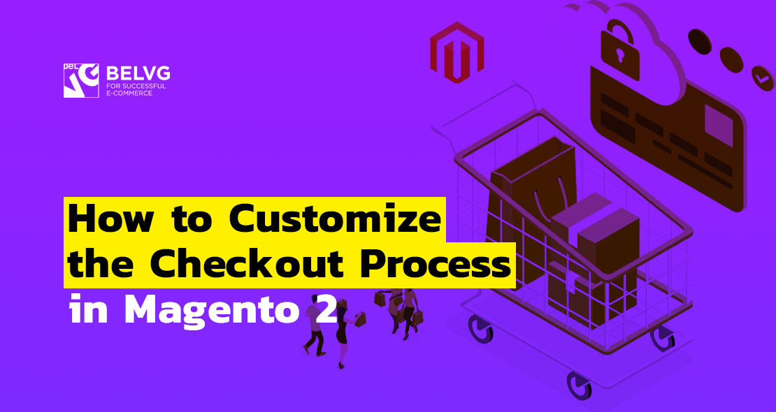 How to Customize the Checkout Process in Magento 2