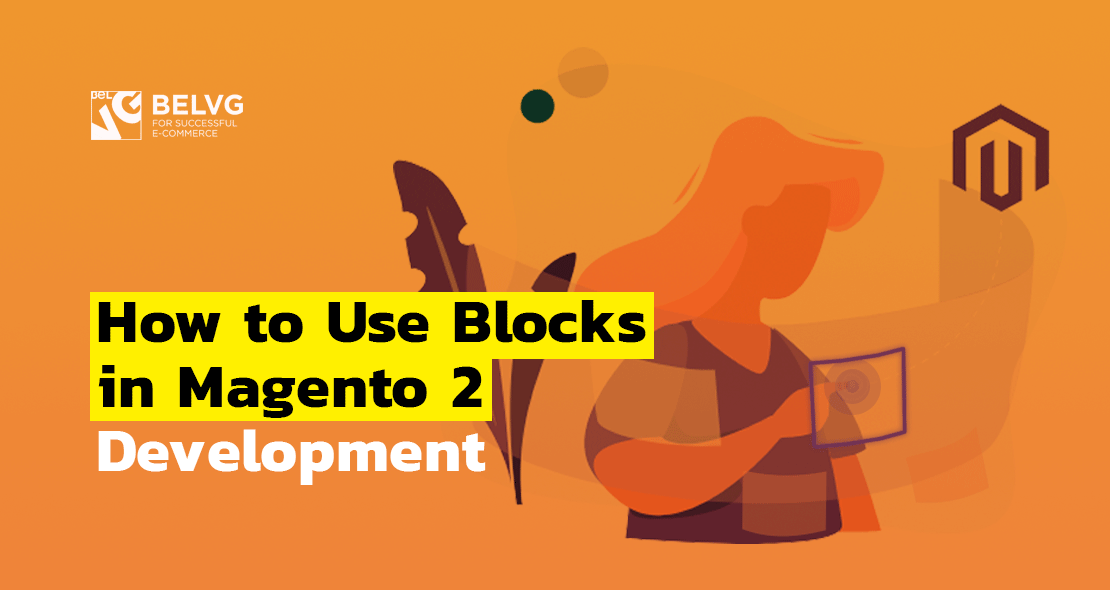 How to Use Blocks in Magento 2 Development