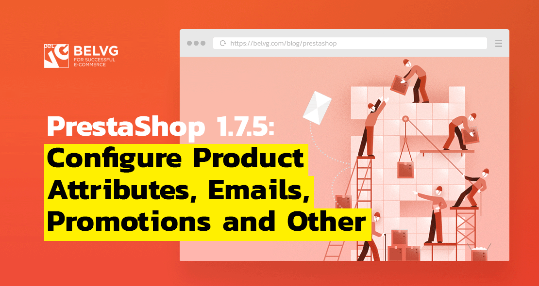 PrestaShop 1.7.5: Configure Product Attributes, Emails, Promotions and Other