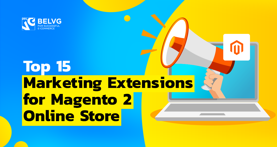 Top 15 Marketing Extensions for Magento 2 Online Store