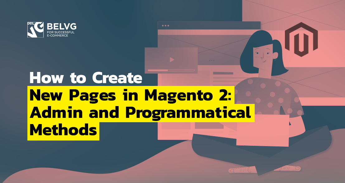 How to Create New Pages in Magento 2: Admin and Programmatical Methods