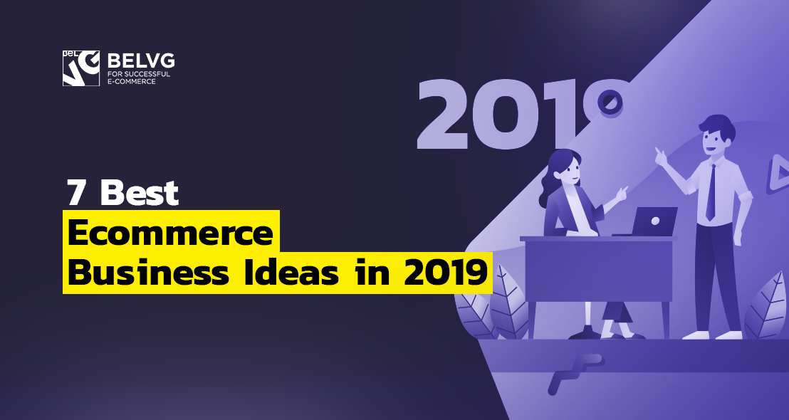 7 Best Ecommerce Business Ideas in 2019