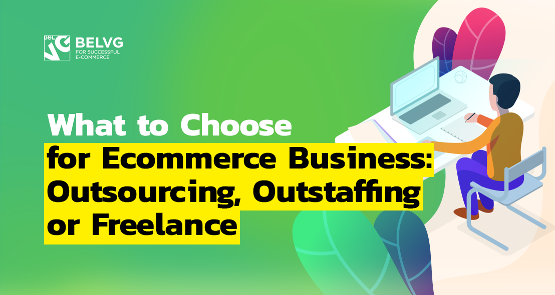 What to Choose for Ecommerce Business: Outsourcing, Outstaffing or Freelance