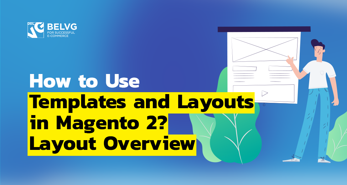 How to Use Templates & Layouts in Magento 2