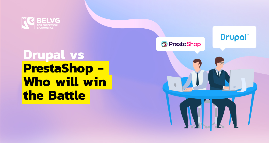 Drupal vs Prestashop – Who Will Win the Battle