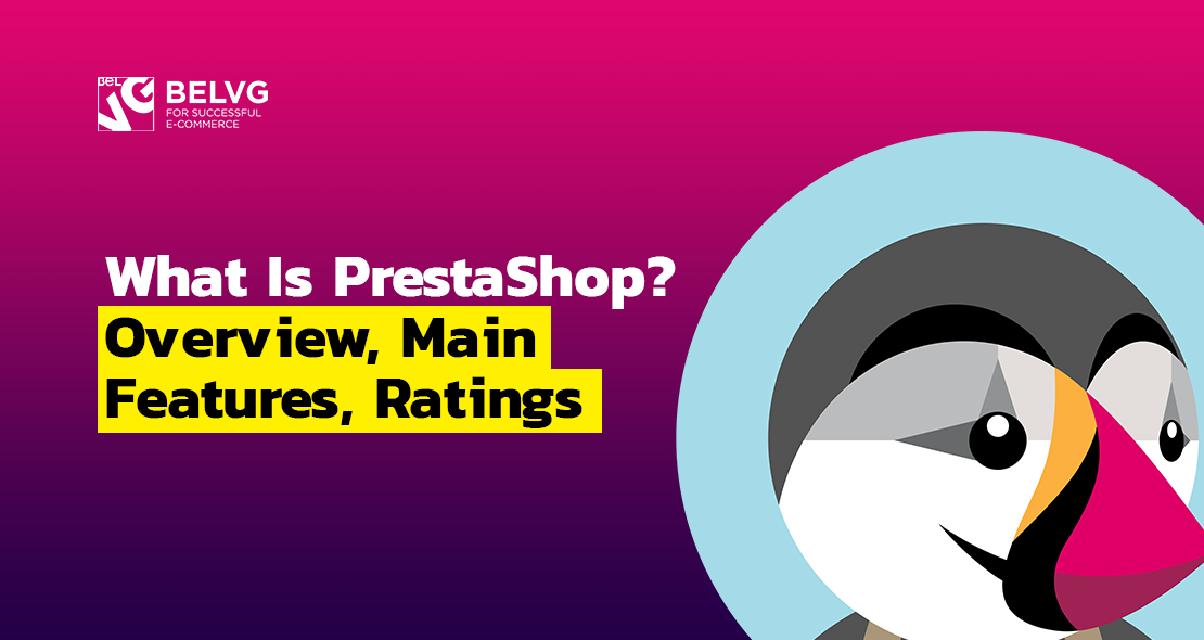 What Is PrestaShop? Overview, Main Features, Ratings