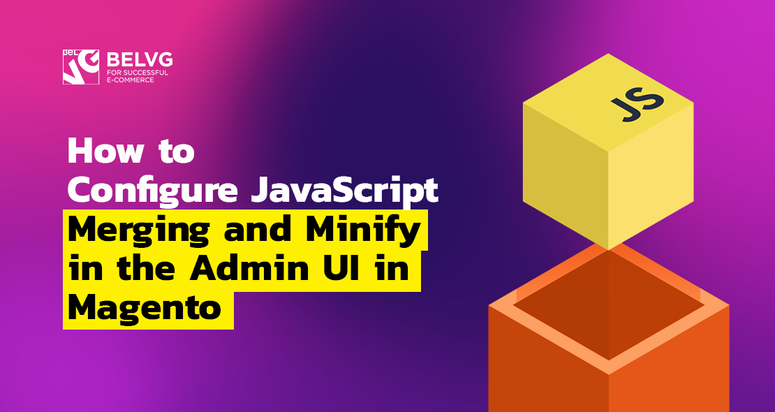 How to Configure JavaScript Merging and Minify in the Admin UI in Magento