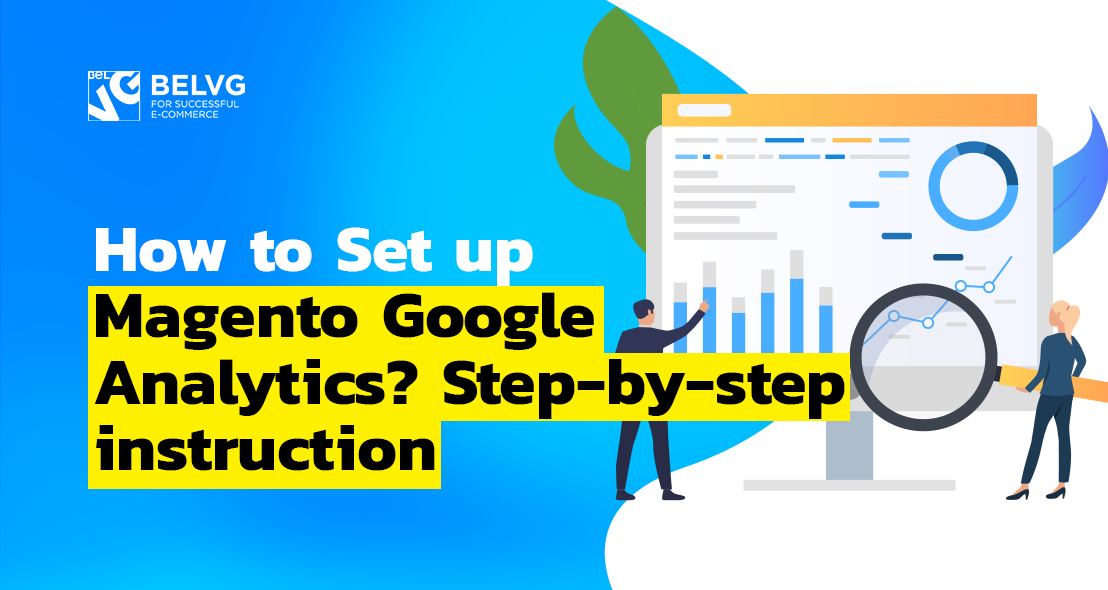 How to Set up Magento Google Analytics? Step-by-step Instruction