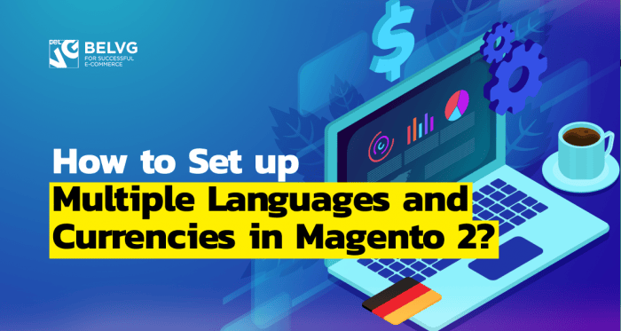 How to Set up Multiple Languages & Currencies in Magento 2?