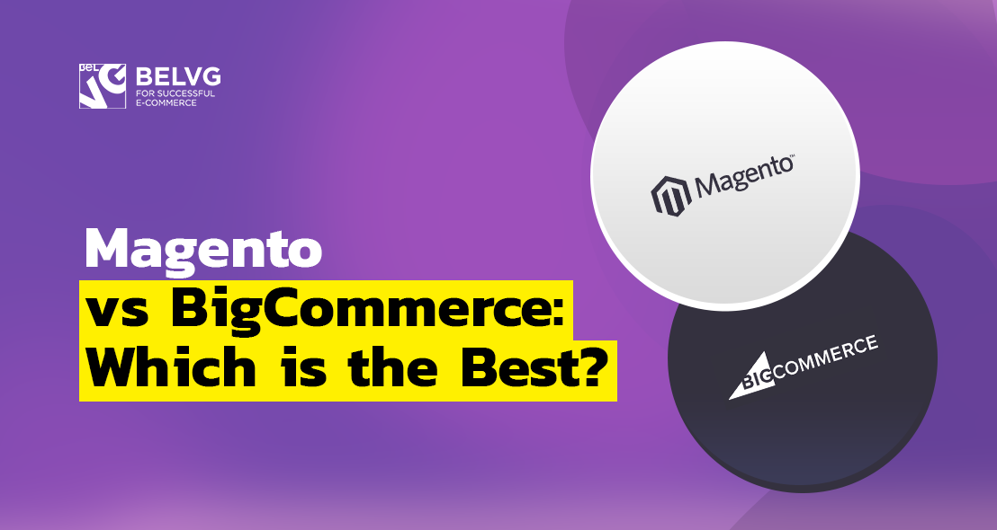 Magento vs BigCommerce: Which is the Best?