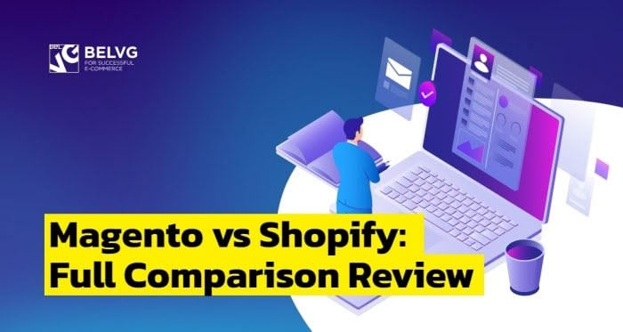 Shopify vs Magento comparisons: Which Platform Is Best for Your Business?