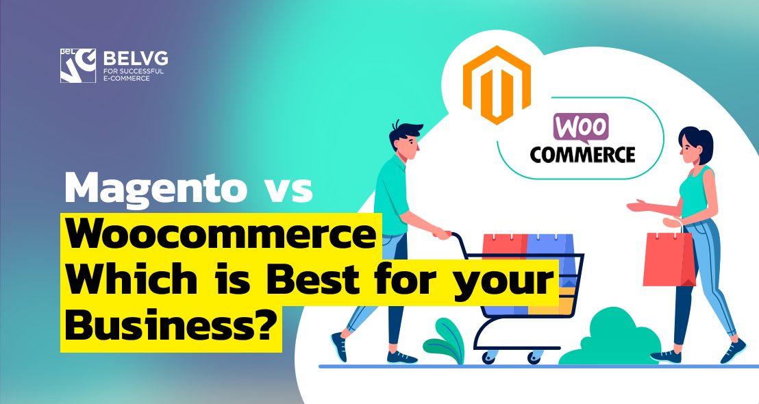 Magento vs WooCommerce – Which is Best for Your Business?