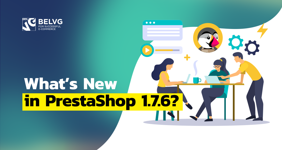 What’s New in PrestaShop 1.7.6?