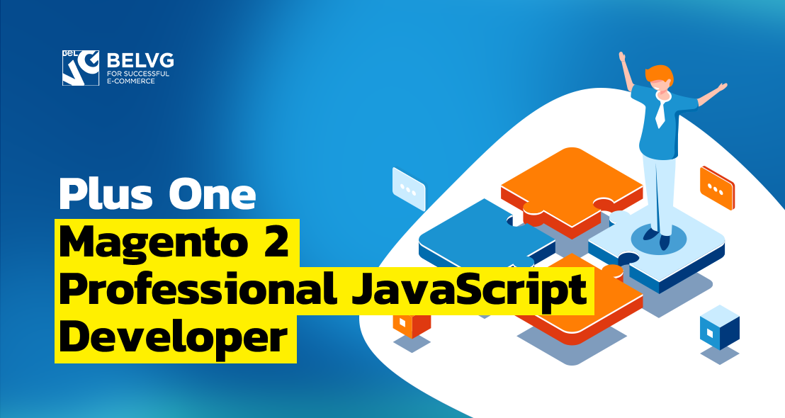 Plus One Magento 2 Professional JavaScript Developer at BelVG