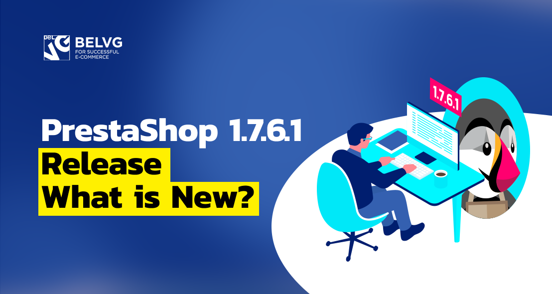 PrestaShop 1.7.6.1 Release – What is New?