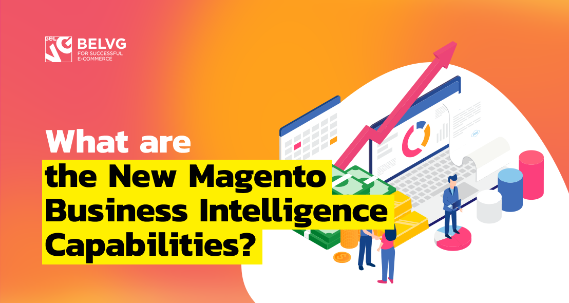 What are the New Magento Business Intelligence Capabilities?