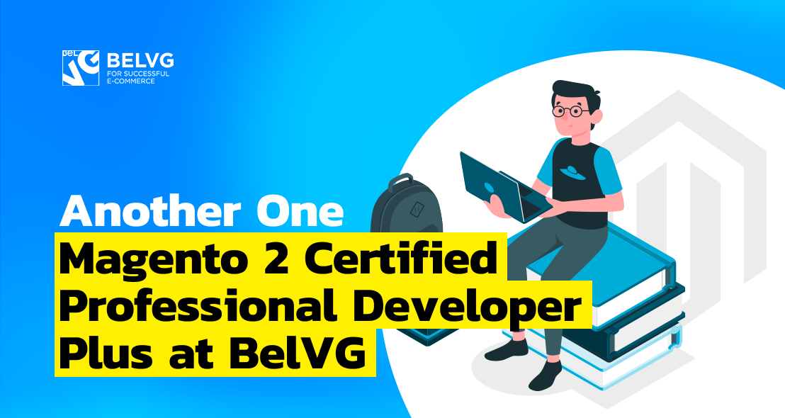 Another One Magento 2 Certified Professional Developer Plus at BelVG