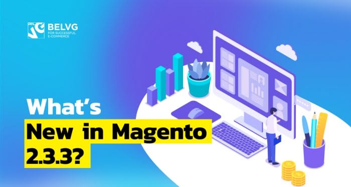 What’s New in Magento 2.3.3?